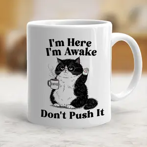 I'm Here I'm Awake Don't Push It Funny Cat Coffee Mug - scs12837