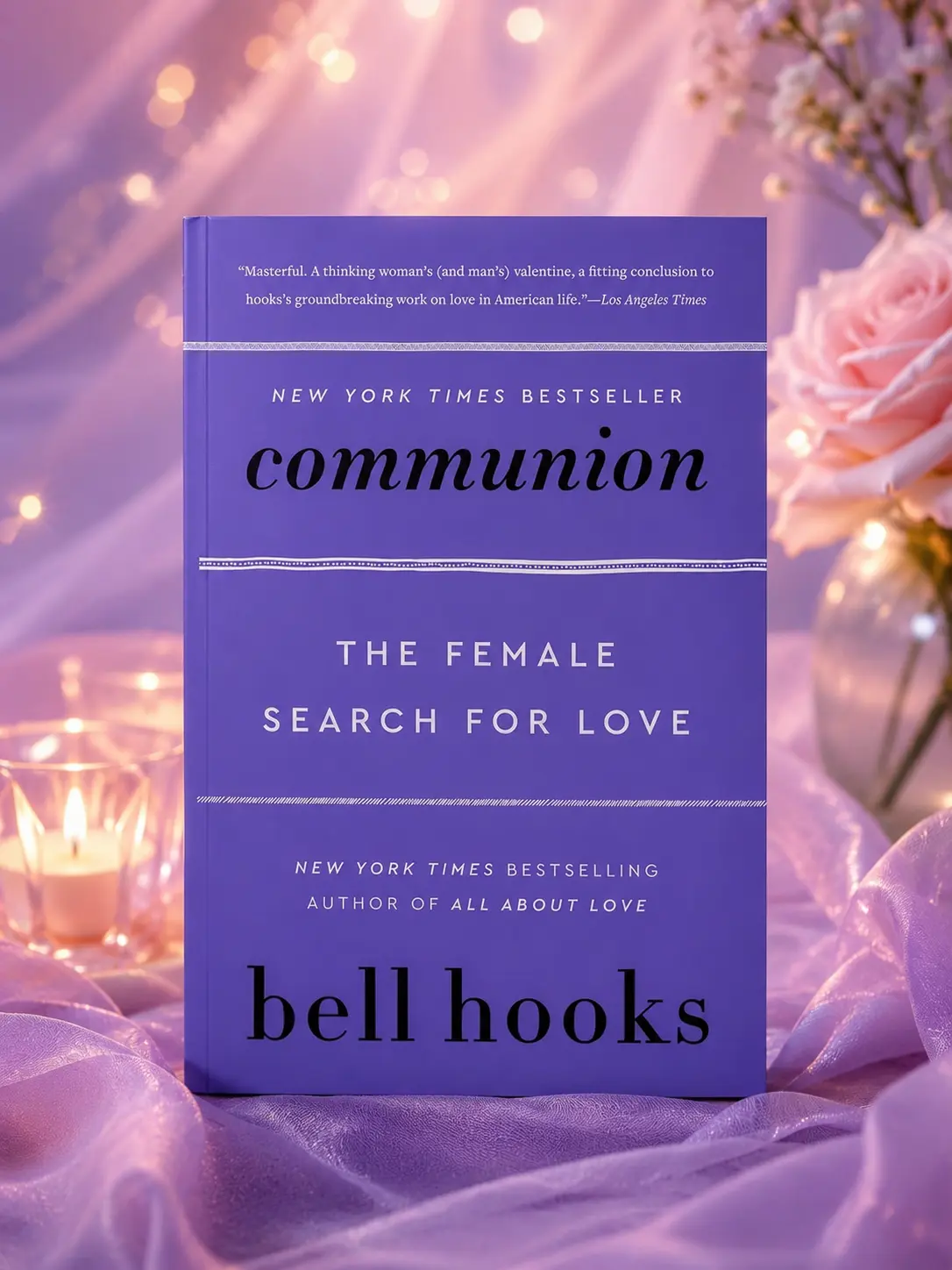 Communion: The Female Search for Love by bell hooks, Feminist Essays on Love, Relationships, Women’s Studies, Self Reflection Nonfiction Book