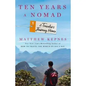 USED-Ten Years a Nomad: A Traveler's Journey Home by Kepnes, Matthew (Hardcover)