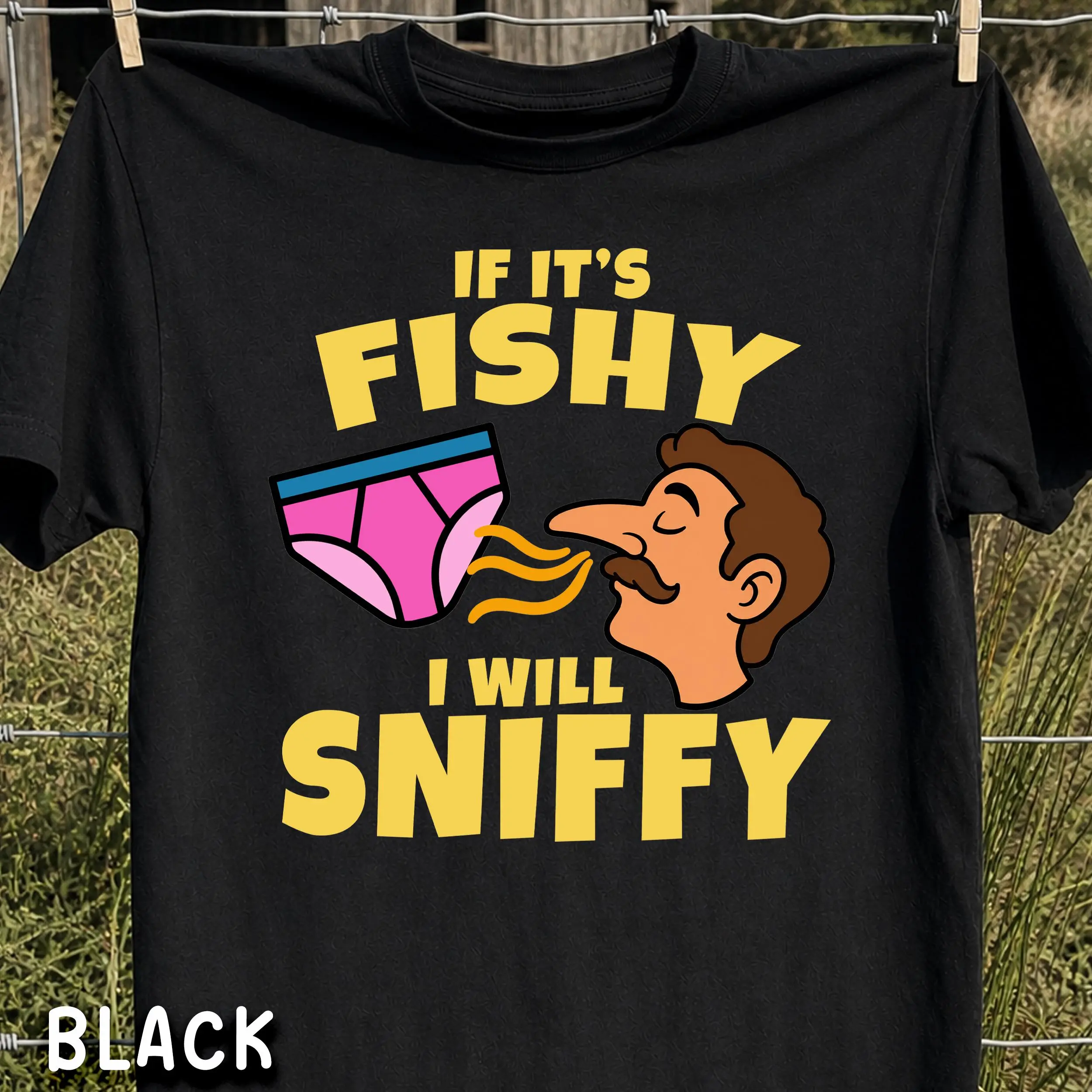 Unhinged Shirt For Men, Funny Embarrassing Graphic Tee, If its Fishy I will Sniffy Inappropriate Shirt, Funny Shirt