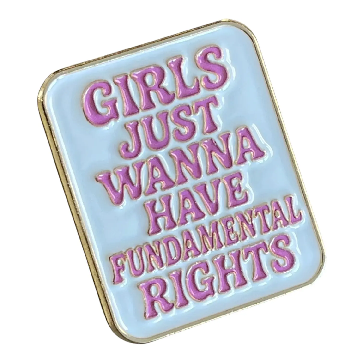 Girls Just Wanna Have Fundamental Rights Enamel Pin, Feminist Lapel Pin, Pro Choice Women's Rights Gift, Equality Statement Brooch, Brooch Clip, Accessory Suitable for Bookbags, Backpacks, Hats, Purses, Jeans, Jackets