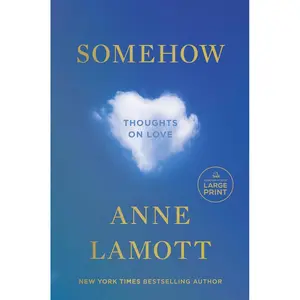 Somehow: Thoughts on Love Paperback – Large Print, April 9, 2024