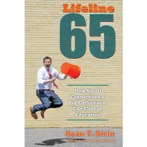 USED-Lifeline 65: How Small Connections and Big Enthusiasm Can Change Education by Stein, Ryan T. (Paperback)