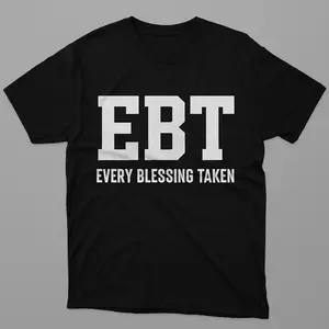 EBT “EVERY BLESSING TAKEN”