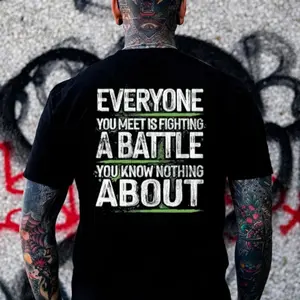 Inspirational Battle Shirt – Everyone You Meet Is Fighting a Battle Shirt