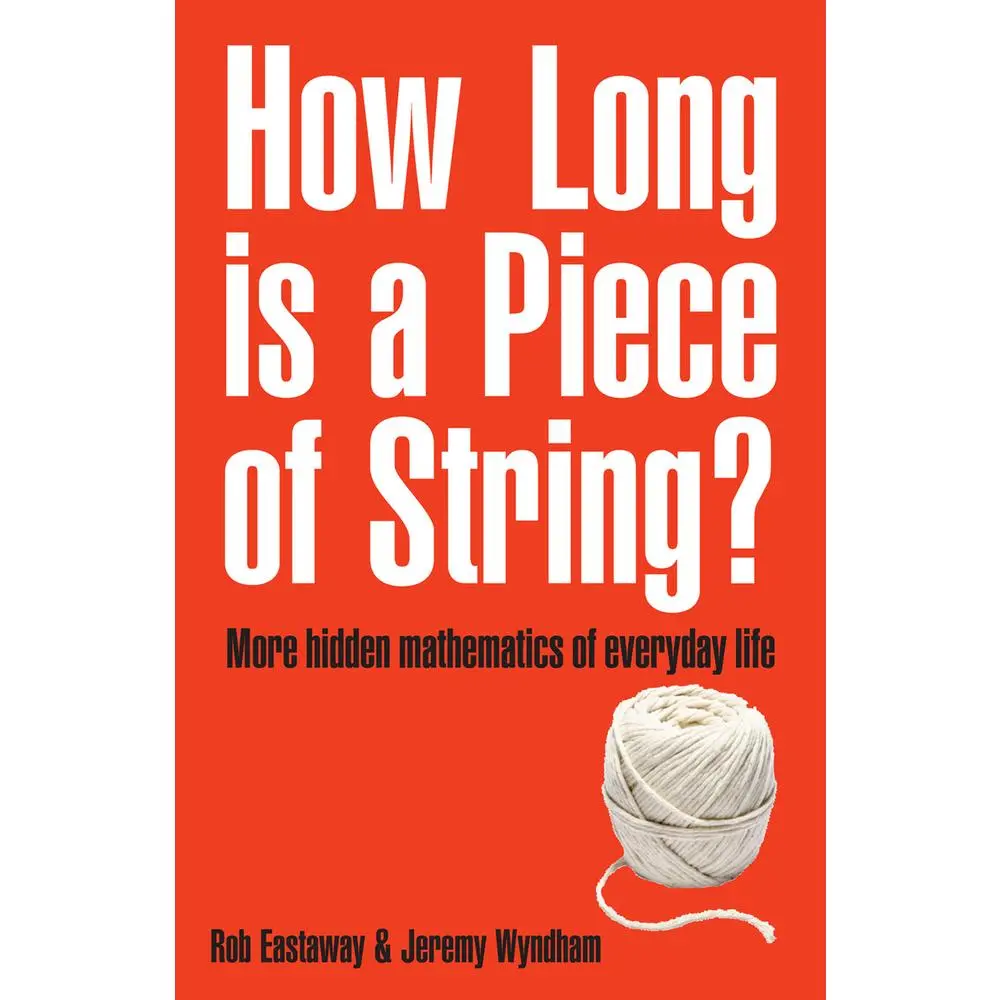 USED Book - How Long Is a Piece of String?: More Hidden Mathematics of Everyday Life by Eastaway, Rob (Paperback) - english