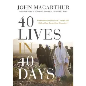 USED Book - 40 Lives in 40 Days: Experiencing God's Grace Through the Bible's Most Compelling Characters (a 40-Day Devotional) by MacArthur, John F. (Hardcover) - english