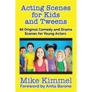 USED-Acting Scenes for Kids and Tweens: 60 Original Comedy and Drama Scenes for Young Actors by Kimmel, Mike (Paperback)