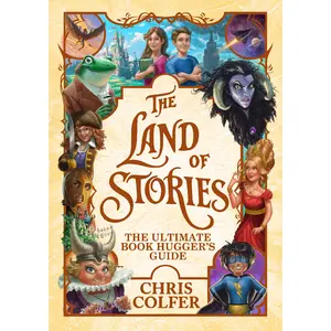 The Land of Stories: The Ultimate Book Hugger's Guide by Chris Colfer [Hardcover Book]