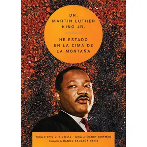 I've Been to the Mountaintop \ He estado en la cima de la montaña (Spanish ed.) by Dr. Martin Luther King, Jr.||Daniel Saldaña Paris [Paperback Book]