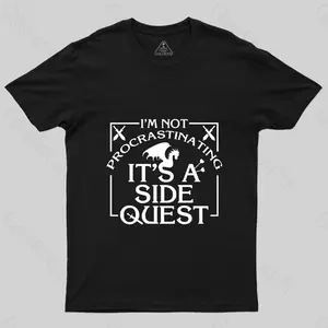 I'm Not Procrastinating, It's A Side Quest Geek T-Shirt