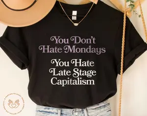 Late Stage Capitalism, Anti Capitalism Shirt, Leftist Shirt, Class War, Eat The Rich, Anti-Capitalism, T-Shirt And Crewneck Sweatshirt