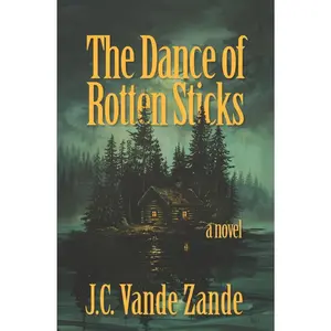 USED-The Dance of Rotten Sticks by Vande Zande, J. C. (Paperback)