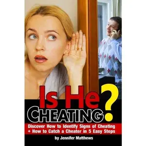 USED-Is He Cheating?: Discover How to Identify Signs of Cheating + How to Catch a Cheater in 5 Easy Steps by Jennifer Matthews (Paperback)