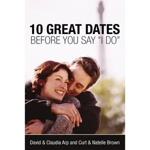 USED-10 Great Dates Before You Say 'i Do': Fun, Innovative Relationship-Building Ideas for Seriously Dating and Engaged Couples by Arp, David And Claudia (Paperback)