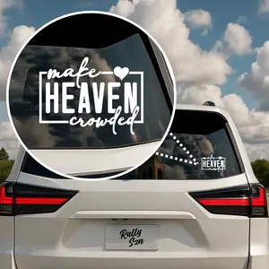 Make Heaven Crowded - Christian Car Decal Sticker Durable Vinyl Weatherproof 5 Years Outdoor Use Vehicle Exterior Decoration