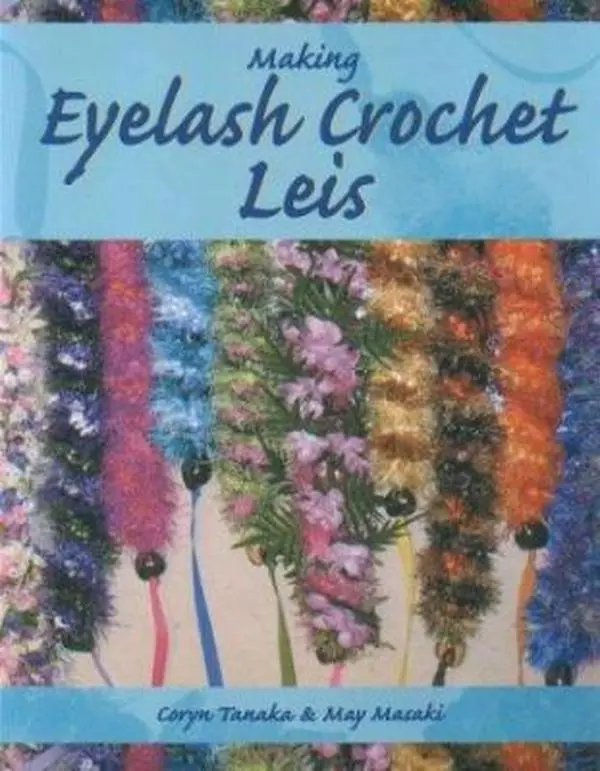 Used Soft Cover Book - Making Eyelash Crochet Leis Tutorial by Coryn Tanaka, May Masaki - Eyelash Crafting Guide (English)