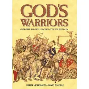 USED-God's Warriors: Crusaders, Saracens and the Battle for Jerusalem by Helen J. Nicholson (Hardcover)