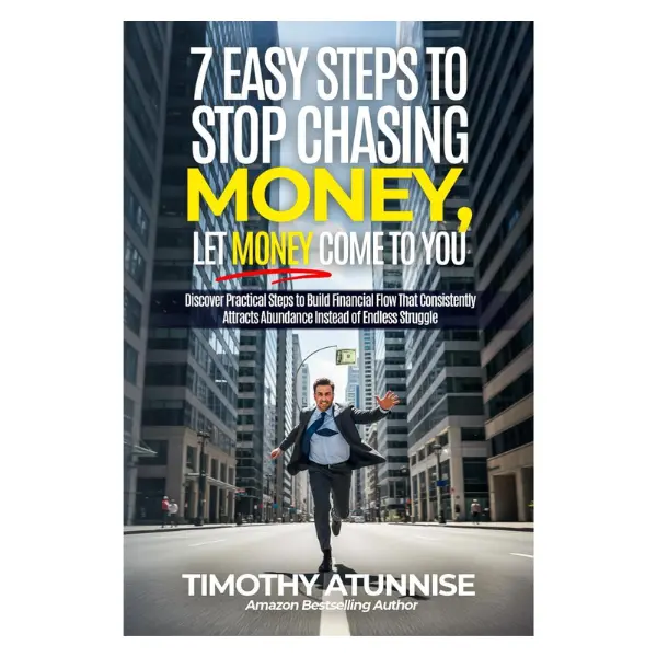 7 Easy Steps to Stop Chasing Money and Let Money Come To You: Discover practical steps to build financial flow that consistently attracts abundance ... endless struggle (Financial Freedom Series)
