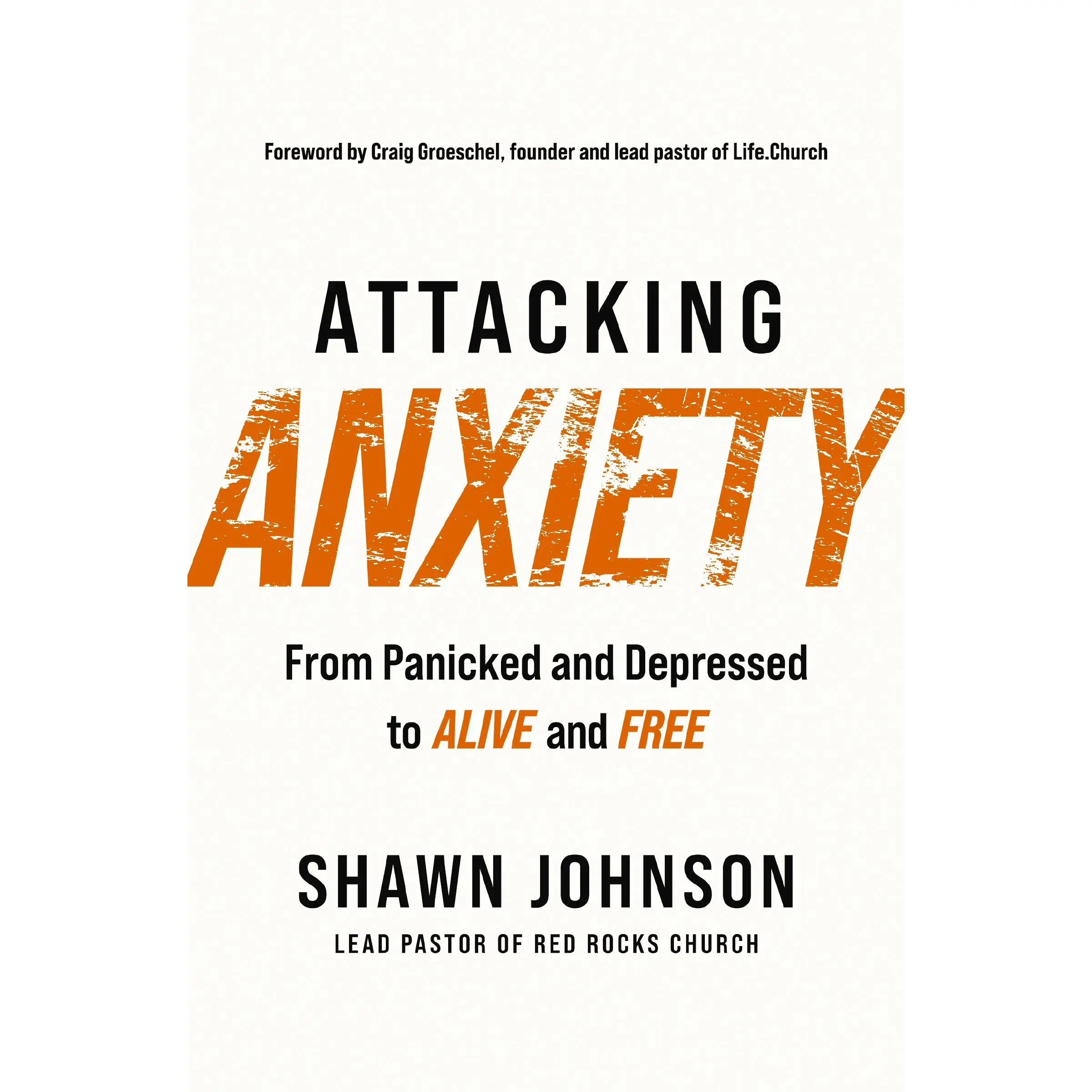 Attacking Anxiety: From Panicked and Depressed to Alive and Free by Shawn Johnson [Paperback Book]