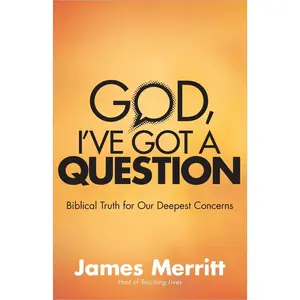 USED-God, I've Got a Question: Biblical Truth for Our Deepest Concerns by Merritt, James (Paperback)