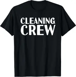 100% Cotton Cleaning Crew | Funny Cleaners Housekeeper Janitor Gifts T-Shirt