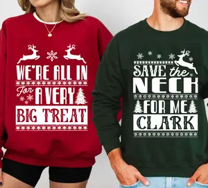 We're All In A Vert Big Treat, Save The Neck For Me Clark Shirt, Matching Couple Christmas Shirt, Christmas Vacation Couple Shirts