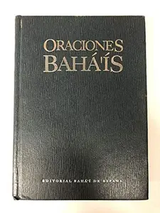 USED-Oraciones Baha'is: Seleccion de Oraciones Reveladas por El Bab Baha'u'llah y 'Abdu'l-Baha by unknown author (Hardcover)