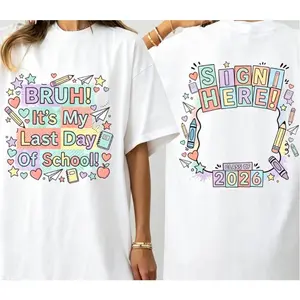 Bruh It’s The Of School Shirt, It's My Last Day Of School Sign My Shirt, Graduation Tee, End Of Year Signature Tshirt, Gift for Her Him #   Last Day of School #   Sign My Shirt