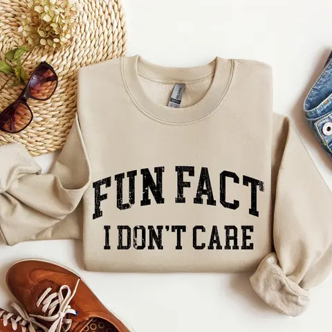Fun Fact I Don't Care Funny Sweatshirt, Sarcastic College Sweatshirt, Women's Crew Neck, Crewneck