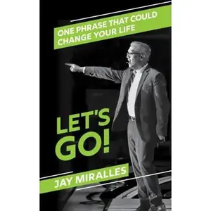 USED-Let's Go!: One Phrase That Could Change Your Life by Jay Miralles (Paperback)