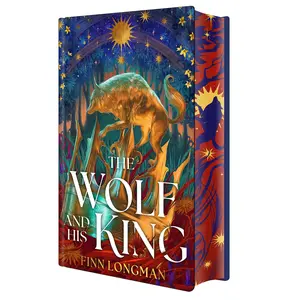 The Wolf and His King: Deluxe Limited Edition -- Finn Longman - Hardcover