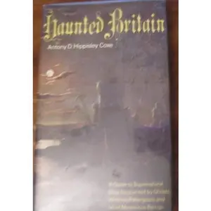 USED-Haunted Britain: A Guide to Supernatural Sites Frequented by Ghosts, Witches, Poltergeists, and Other Mysterious Beings by Antony Hippisley Coxe (Hardcover)