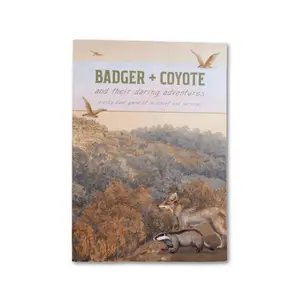 Badger + Coyote and their daring adventures
