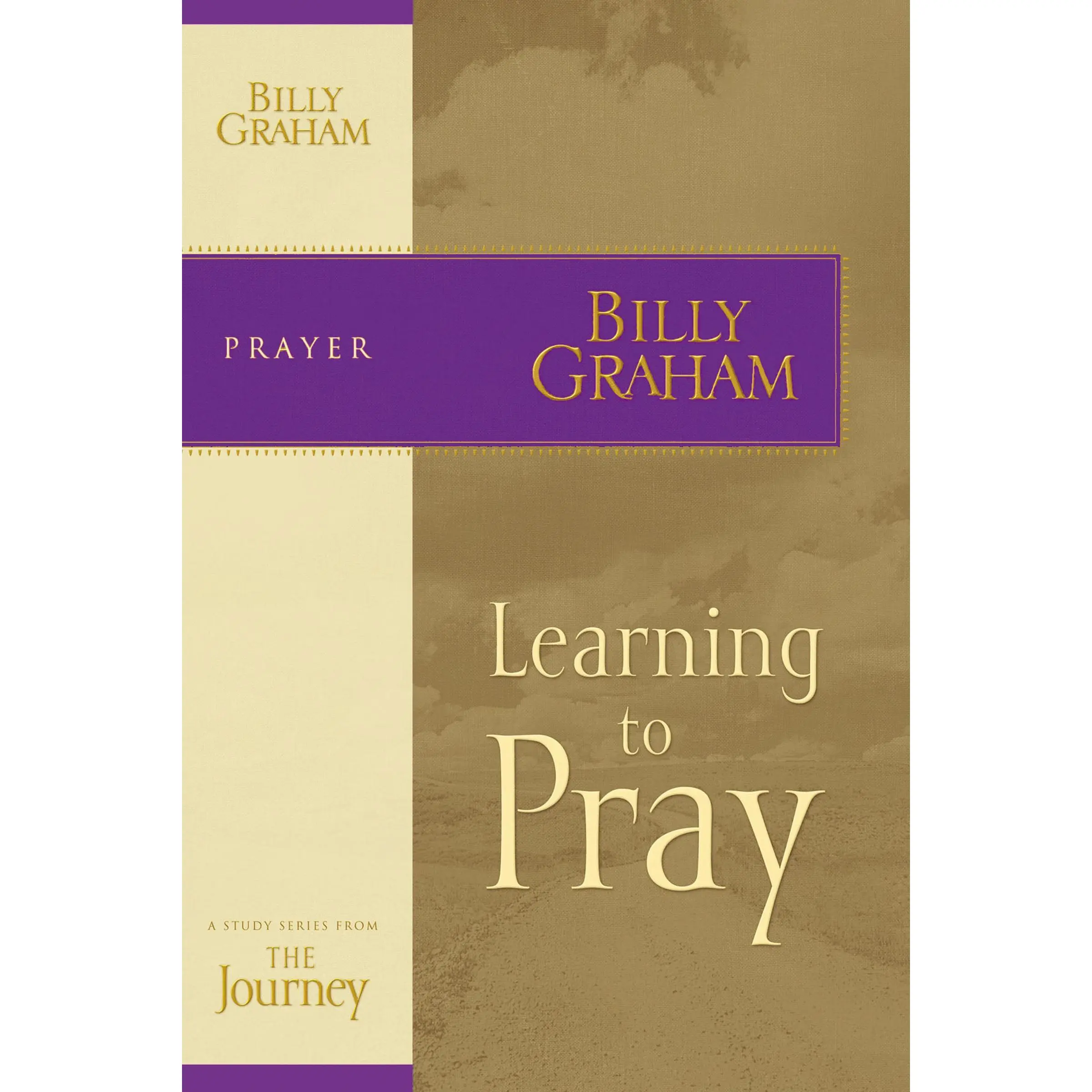 Learning to Pray: The Journey Study Series by Billy Graham [Paperback Book]