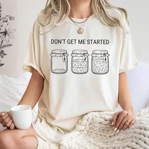 [Sale off up to 50%] Don't Get Me Started Sourdough Shirt, Funny Bread Baking Tee, Sourdough Starter Gift, Baker Mom tshirt, Bread Lover Tee, Graphic Streetwear T-shirt