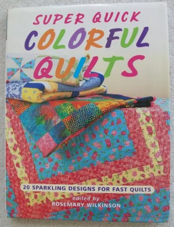 USED Book - Super Quick Colorful Quilts by Wilkinson, Rosemary, Ed. (Hardcover) - english