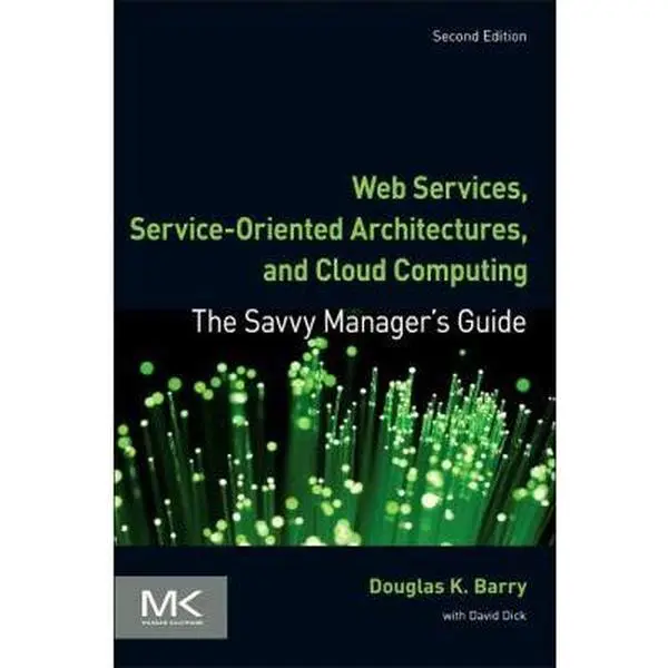 USED-Web Services, Service-Oriented Architectures, and Cloud Computing: The Savvy Manager's Guide by Barry, Douglas K. (Paperback)