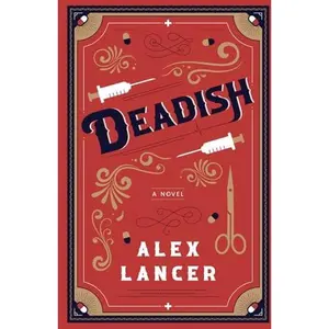USED-Deadish: A hilarious behind the scenes novel about surviving hospital politics by Alex Lancer (Paperback)