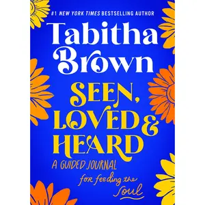 Seen, Loved and Heard: A Guided Journal for Feeding the Soul by Tabitha Brown [Hardback Book]