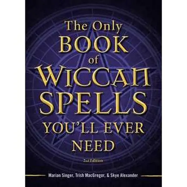 The Only Book of Wiccan Spells You'll Ever Need
