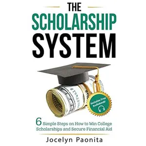 USED-The Scholarship System: 6 Simple Steps on How to Win Scholarships and Financial Aid by Paonita, Jocelyn Marie (Paperback)