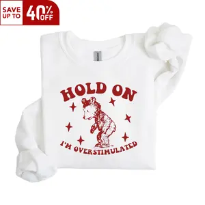 Hold On I'm Overstimulated Funny Sweatshirt, Cute Sweatshirt Classic Menswear