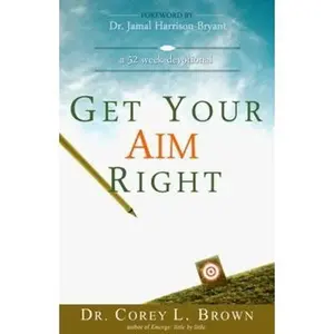 USED-Get Your Aim Right: A 52 Week Devotional by Dr. Corey L. Brown (Paperback)