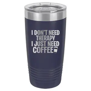 I Don't Need Therapy I Need Coffee Laser Etched Tumbler, Proudly Etched In The USA, Red / Black / Blue / Green / Purple / White / Pink / Orange / Yellow / Teal / Light Blue #funny #josh&jase #britishhumor