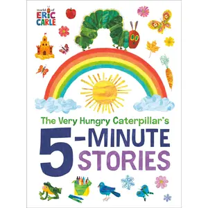 The Very Hungry Caterpillar's 5-Minute Stories -- Eric Carle - Hardcover