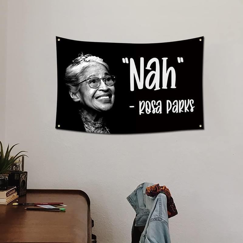 Nah Rosa Parks 3x5Ft Flag Motivational Language American Tapestry for for Wall Hanging College Dorm Men Cave Decoration Banner with 4 Bass Gromments