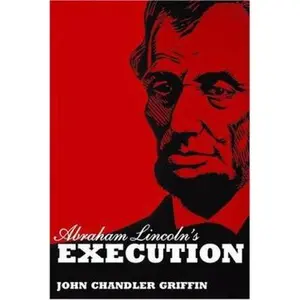 USED-Abraham Lincoln's Execution by Griffin, John (Hardcover)