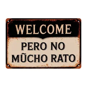 Welcome Pero No Mucho Rato Spanish Tin Sign, Vintage Rustic Mexican Metal Sign Print Aesthetic Room Decoration for Home Bedroom Kitchen Bar Coffee Shop Bathroom Indoor Outdoor Wall Decor, 8 X 12 IN