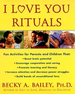I Love You Rituals by Becky A. Bailey [Paperback Book]